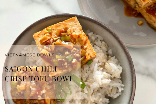 The Saigon Chili Crisp Tofu Bowl