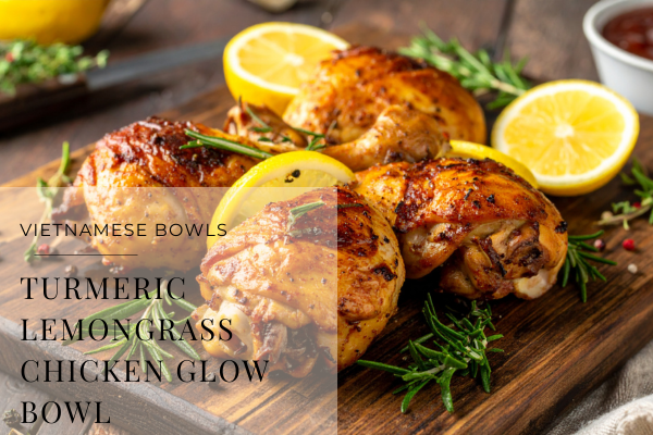 Turmeric Lemongrass Chicken Glow Bowl