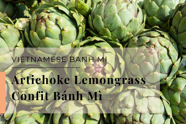 Artichoke Lemongrass Confit Bánh Mì