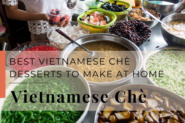 Best Vietnamese Chè Desserts to Make at Home