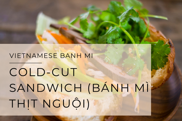 Classic Vietnamese Cold-Cut Sandwich (Bánh Mì Thịt Nguội)