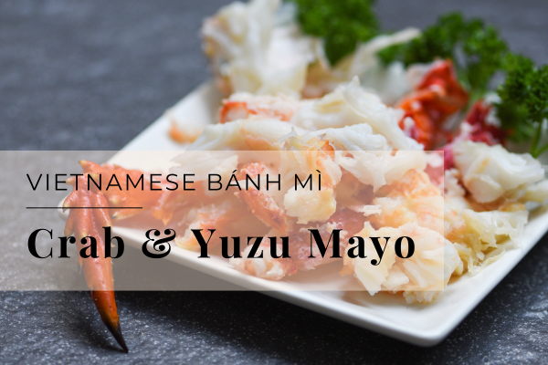 Crab & Yuzu Mayo Bánh Mì