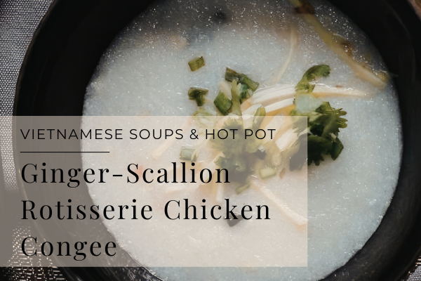 Ginger Scallion Rotisserie Chicken Congee