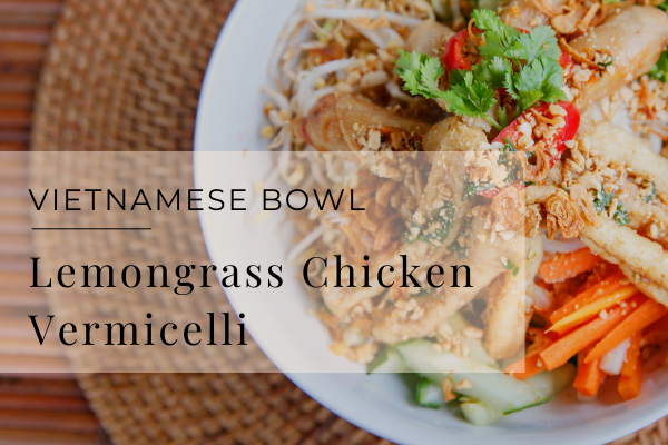 How to Make Lemongrass Chicken Vermicelli Bowl