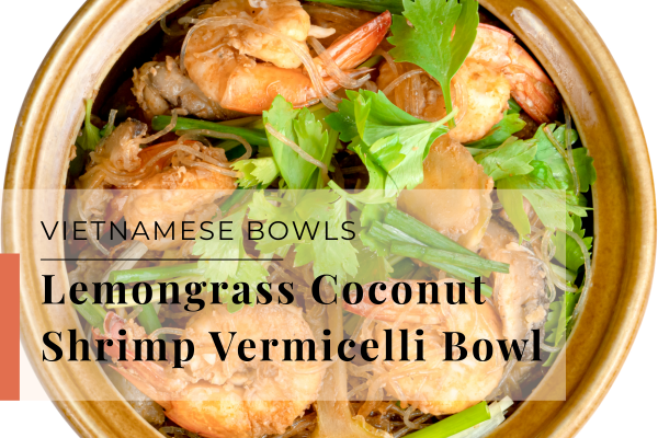 Lemongrass Coconut Shrimp Vermicelli Bowl