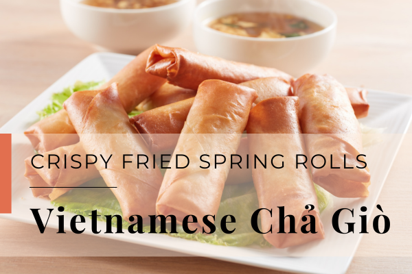 Classic Vietnamese Chả Giò (Crispy Fried Spring Rolls)