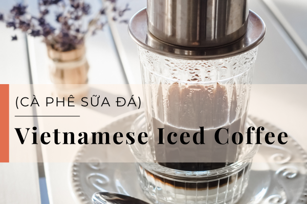 Vietnamese Iced Coffee (Cà Phê Sữa Đá)