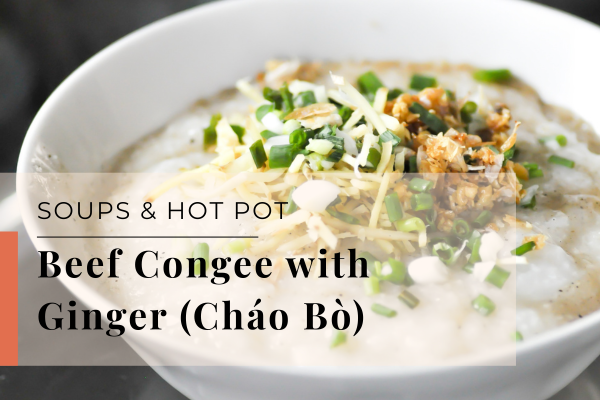 Beef Congee with Ginger (Cháo Bò)