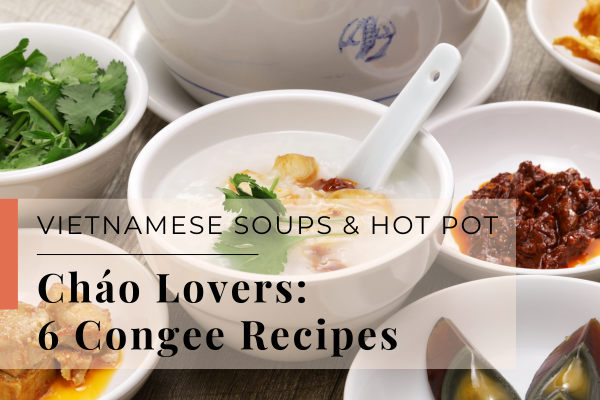 Cháo Lovers: 6 Vietnamese Congee Recipes to Make on Repeat