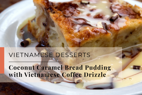 coconut bread pudding with Vietnamese coffee drizzle