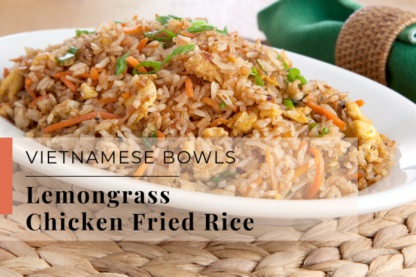 Vietnamese Lemongrass Chicken Fried Rice