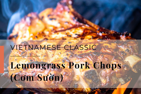 Vietnamese Lemongrass Pork Chops (Cơm Sườn)