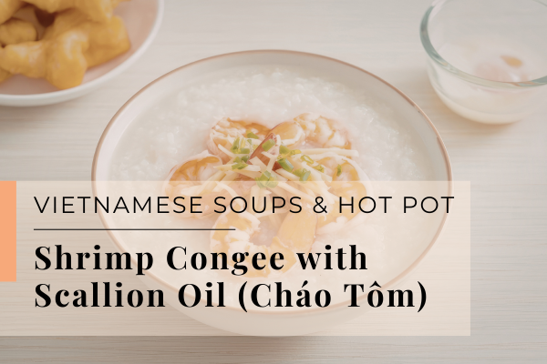 Shrimp Congee with Scallion Oil (Cháo Tôm)