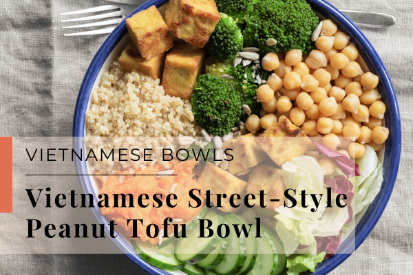 Vietnamese Street‑Style Peanut Tofu Bowl