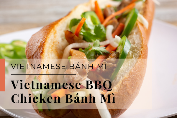 Vietnamese BBQ Chicken Bánh Mì