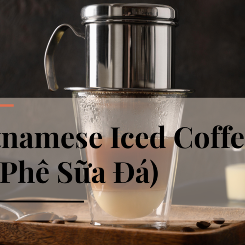 vietnamese iced coffee ca phe sua da