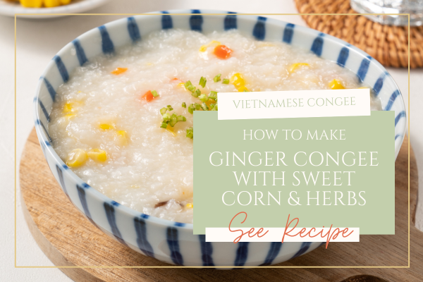 Ginger Congee with Sweet Corn & Herbs