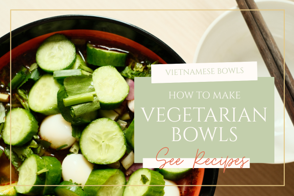 Vietnamese vegetarian bowls - how to make