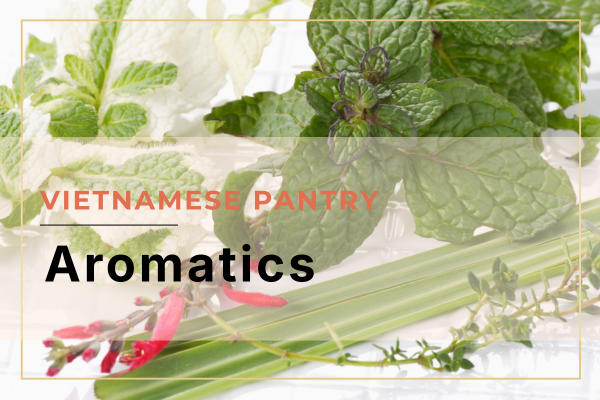 Vietnamese Pantry - Aromatics
