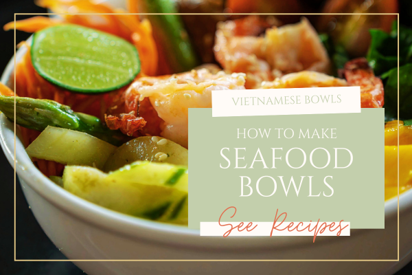 Vietnamese shrimp & seafood bowls