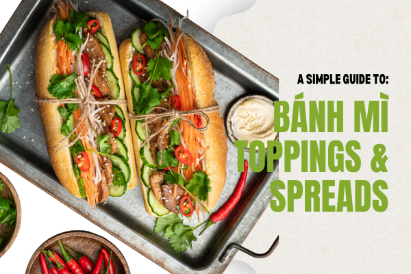 The Essential Guide to Banh Mi Toppings & Spreads