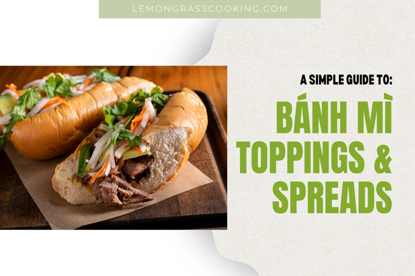 The Essential Guide to Banh Mi Toppings & Spreads