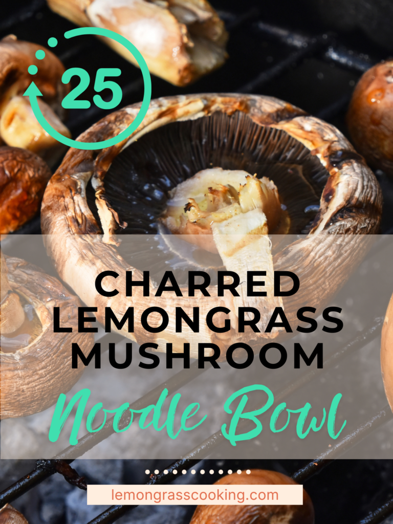 Charred lemongrass mushroom noodle bowl