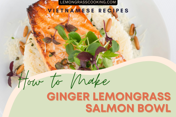 One Pot Ginger Lemongrass Salmon Bowl